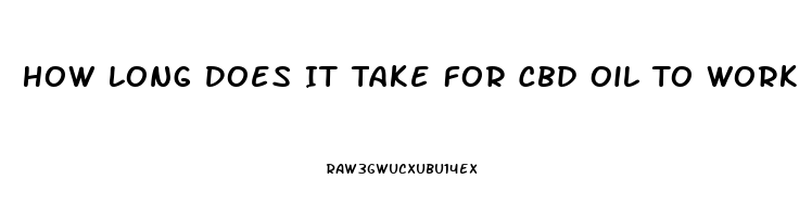 How Long Does It Take For Cbd Oil To Work Under The Tongue