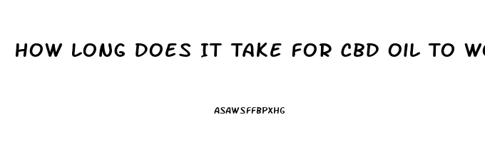 How Long Does It Take For Cbd Oil To Work Under Toungue