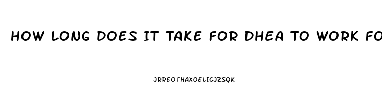 How Long Does It Take For Dhea To Work For Libido