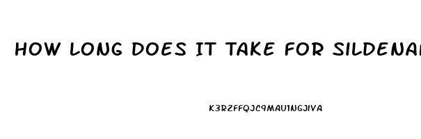 How Long Does It Take For Sildenafil 100mg Last