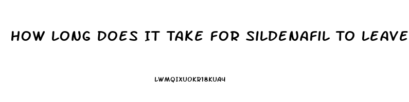 How Long Does It Take For Sildenafil To Leave Your System