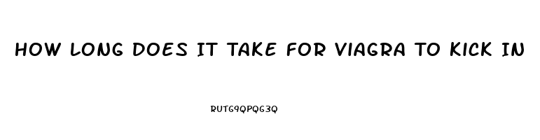 How Long Does It Take For Viagra To Kick In