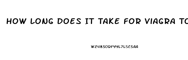 How Long Does It Take For Viagra To Take Effect