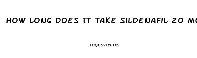 How Long Does It Take Sildenafil 20 Mg 3 Tablets To Work