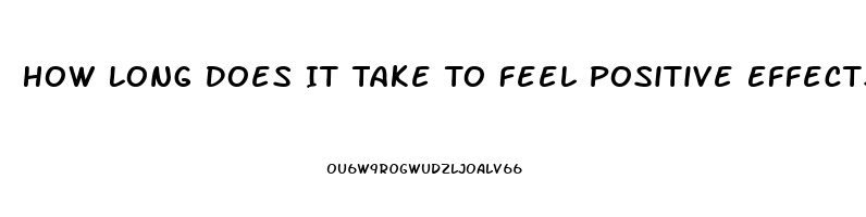 How Long Does It Take To Feel Positive Effects Of Cbd Oil