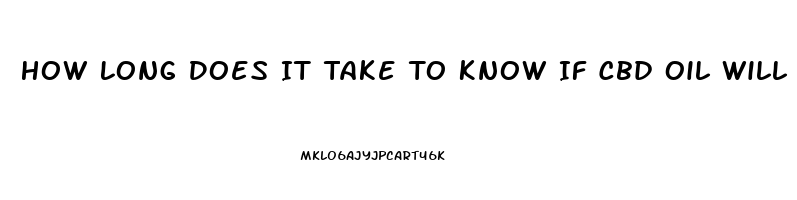 How Long Does It Take To Know If Cbd Oil Will Work