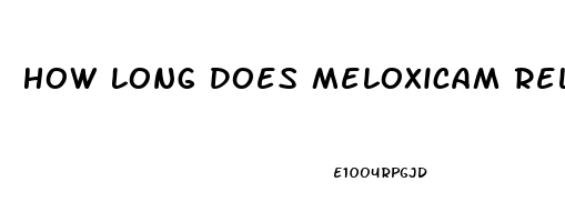 How Long Does Meloxicam Relieve Pain