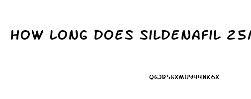 How Long Does Sildenafil 25mg Last Untilo It Wears Off