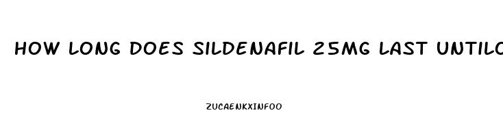 How Long Does Sildenafil 25mg Last Untilo It Wears Off