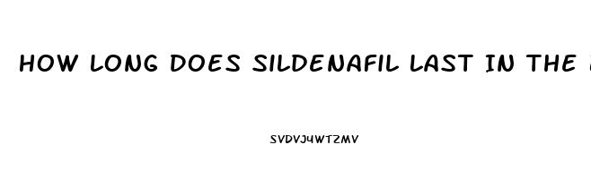 How Long Does Sildenafil Last In The Body