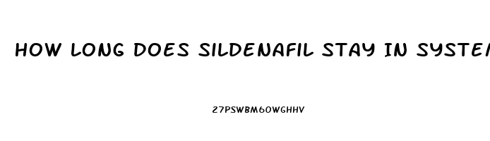 How Long Does Sildenafil Stay In System