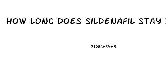 How Long Does Sildenafil Stay In System