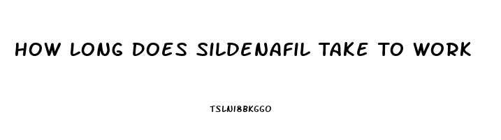 How Long Does Sildenafil Take To Work