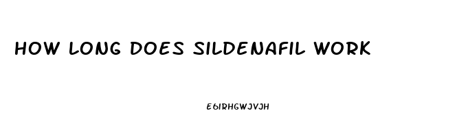 How Long Does Sildenafil Work