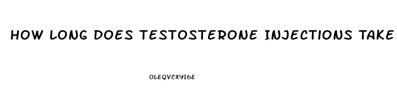 How Long Does Testosterone Injections Take To Work Libido