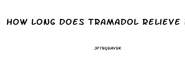 How Long Does Tramadol Relieve Pain