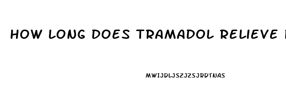 How Long Does Tramadol Relieve Pain