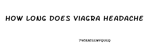 How Long Does Viagra Headache Last