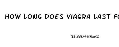 How Long Does Viagra Last For Females