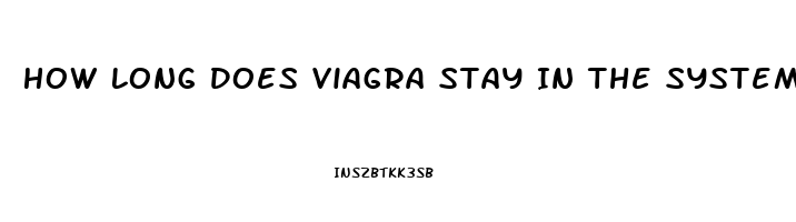 How Long Does Viagra Stay In The System