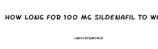 How Long For 100 Mg Sildenafil To Work