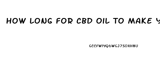 How Long For Cbd Oil To Make You Sleepy