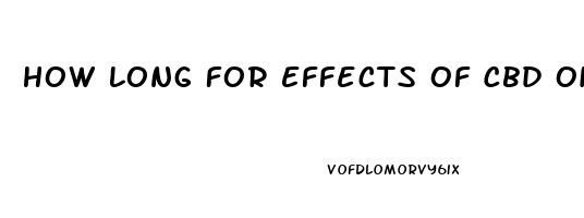 How Long For Effects Of Cbd Oil