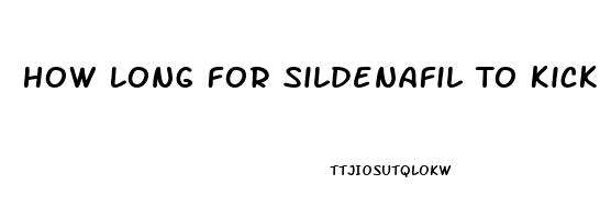 How Long For Sildenafil To Kick In