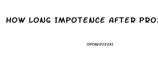 How Long Impotence After Prostatectomy
