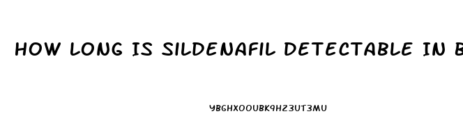How Long Is Sildenafil Detectable In Blood Test