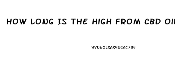 How Long Is The High From Cbd Oil