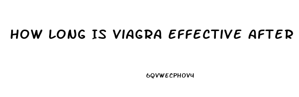 How Long Is Viagra Effective After Taking