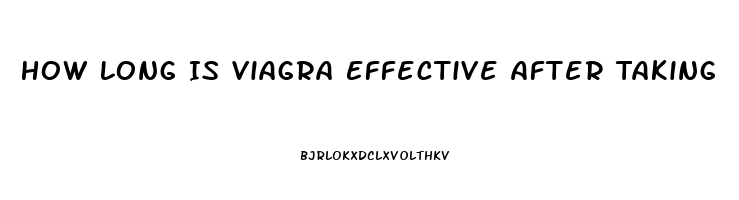 How Long Is Viagra Effective After Taking