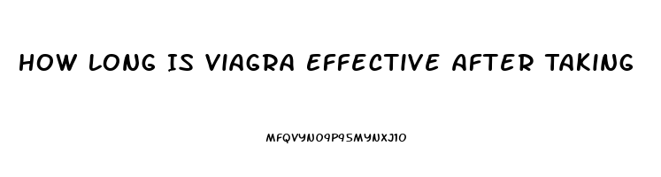 How Long Is Viagra Effective After Taking