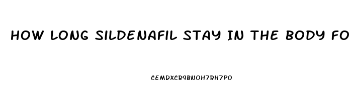 How Long Sildenafil Stay In The Body For Urine Test
