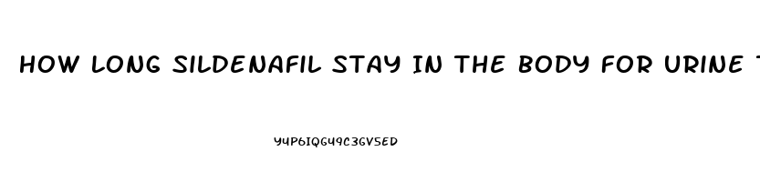 How Long Sildenafil Stay In The Body For Urine Test