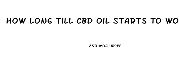 How Long Till Cbd Oil Starts To Work