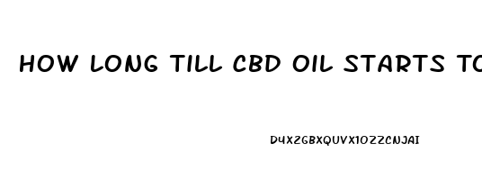 How Long Till Cbd Oil Starts To Work