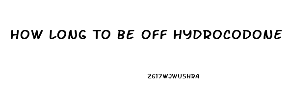 How Long To Be Off Hydrocodone Before Taking Cbd Oil