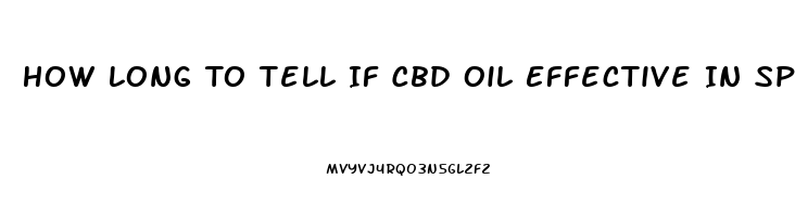 How Long To Tell If Cbd Oil Effective In Spine