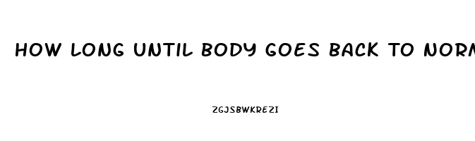 How Long Until Body Goes Back To Normal After Stopping Birth Control Libido