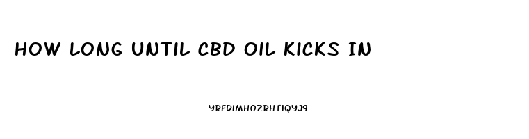How Long Until Cbd Oil Kicks In