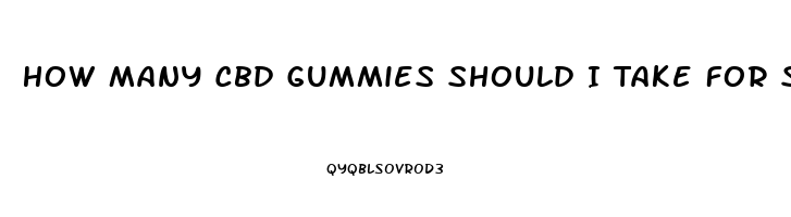 How Many Cbd Gummies Should I Take For Sleep