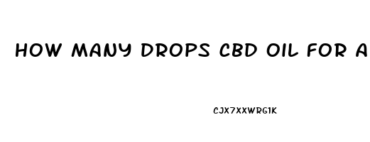 How Many Drops Cbd Oil For Aneixty