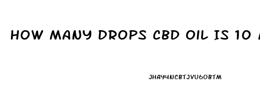 How Many Drops Cbd Oil Is 10 Mg