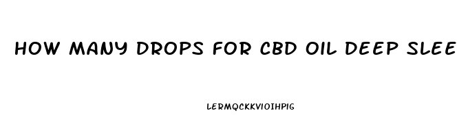 How Many Drops For Cbd Oil Deep Sleep So I Add To A