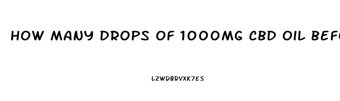 How Many Drops Of 1000mg Cbd Oil Before Bed