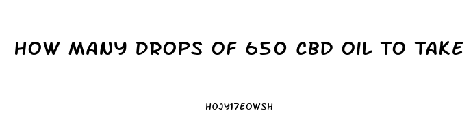 How Many Drops Of 650 Cbd Oil To Take