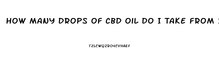 How Many Drops Of Cbd Oil Do I Take From 500mg