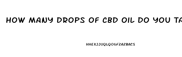 How Many Drops Of Cbd Oil Do You Take For Sleep